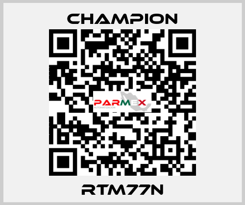 RTM77N Champion