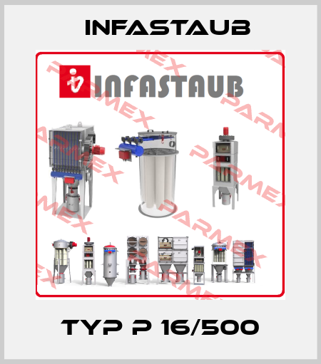 Typ P 16/500 Infastaub
