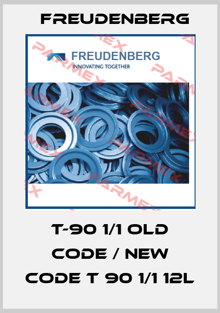 T-90 1/1 old code / new code T 90 1/1 12L Freudenberg