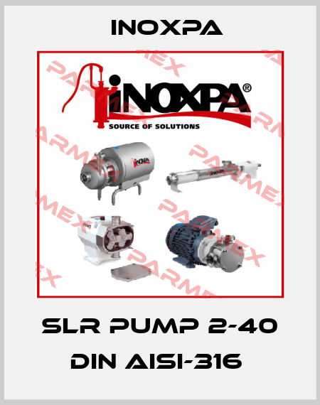 SLR PUMP 2-40 DIN AISI-316  Inoxpa