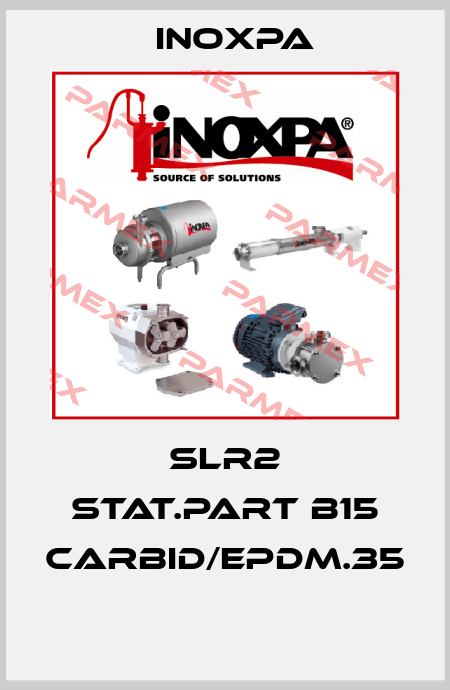 SLR2 STAT.PART B15 CARBID/EPDM.35  Inoxpa
