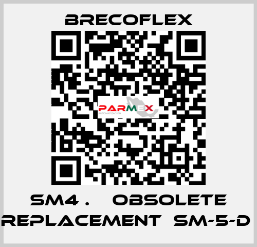 SM4 .    OBSOLETE REPLACEMENT  SM-5-D  Brecoflex