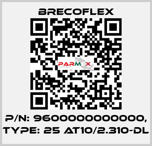 P/N: 9600000000000, Type: 25 AT10/2.310-DL Brecoflex