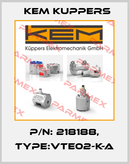 P/N: 218188, Type:VTE02-K-A Kem Kuppers