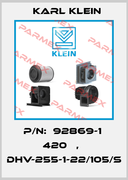 P/N:  92869-1  420   ,   DHV-255-1-22/105/S Karl Klein