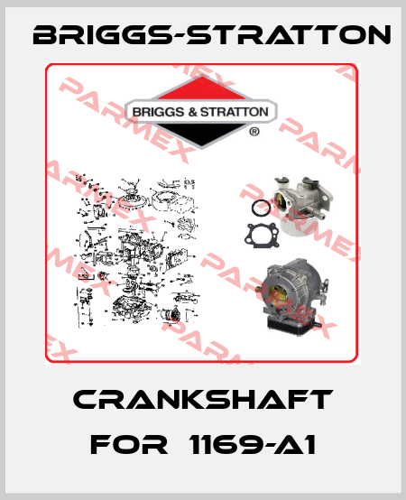Crankshaft for  1169-A1 Briggs-Stratton