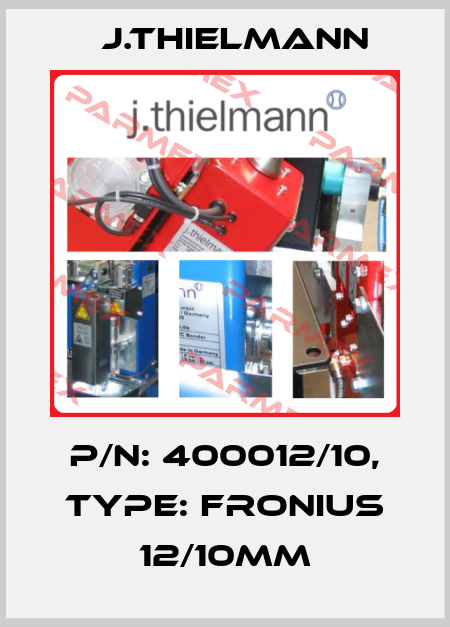 P/N: 400012/10, Type: Fronius 12/10mm J.Thielmann
