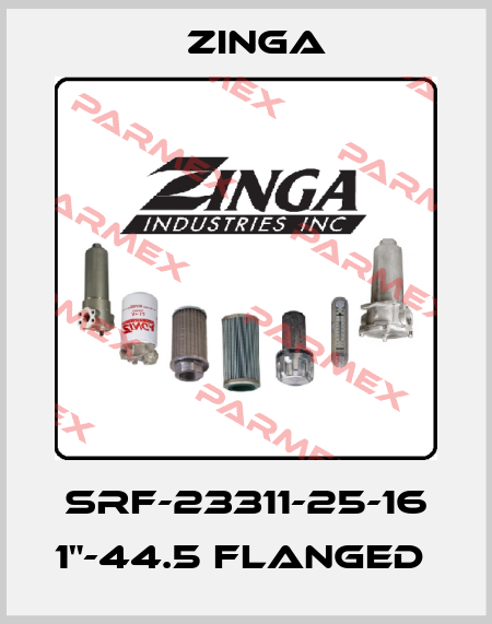 SRF-23311-25-16 1"-44.5 FLANGED  Zinga