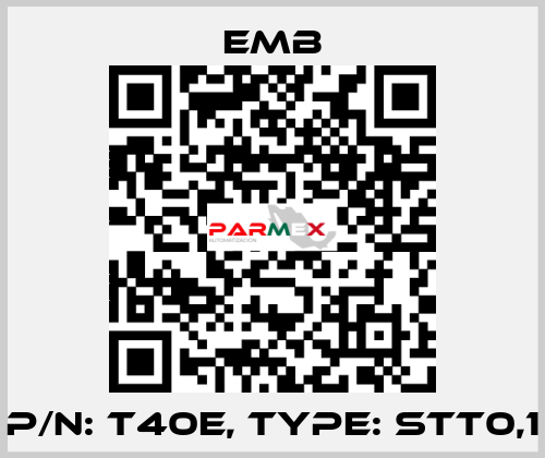 P/N: T40E, Type: STT0,1 Emb