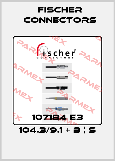 107184 E3 104.3/9.1 + B ¦ S Fischer Connectors
