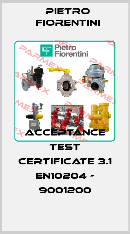Acceptance test certificate 3.1 EN10204 - 9001200 Pietro Fiorentini