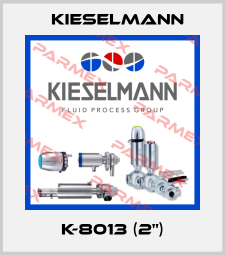 K-8013 (2") Kieselmann