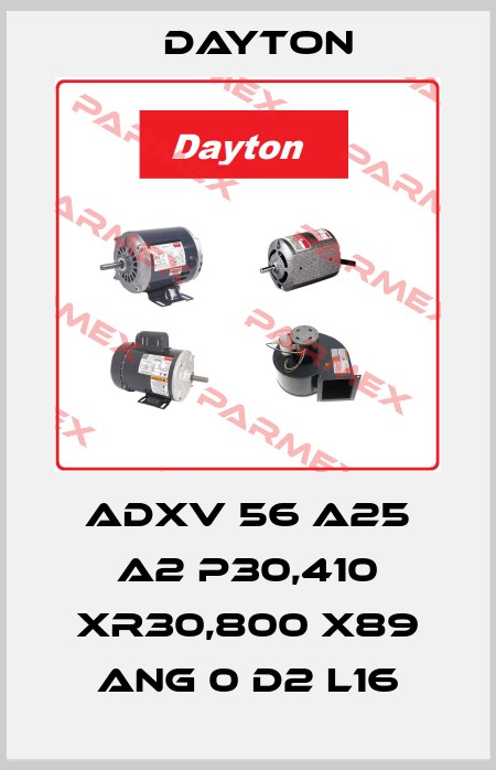ADXV 56 A25 A2 P30,410 XR30,800 X89 ANG 0 D2 L16 DAYTON