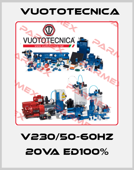 V230/50-60Hz 20VA ED100% Vuototecnica