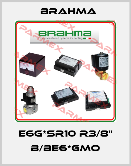 E6G*SR10 R3/8" B/BE6*GMO Brahma