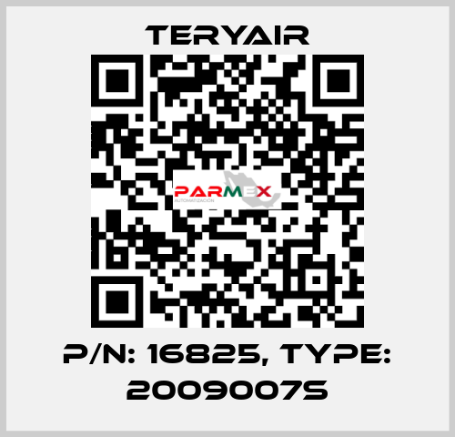 P/N: 16825, Type: 2009007S TERYAIR