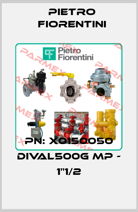 PN: X0150050 DIVAL500G MP - 1"1/2 Pietro Fiorentini