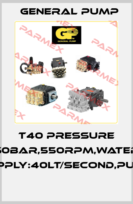 T40 PRESSURE 50BAR,550RPM,WATER SUPPLY:40LT/SECOND,PUMP  General Pump