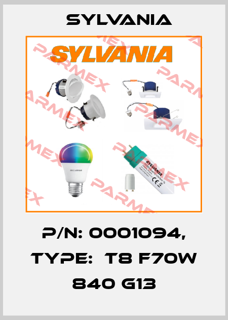 P/N: 0001094, Type:  T8 F70W 840 G13 Sylvania