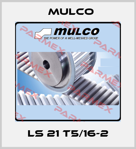 LS 21 T5/16-2 Mulco