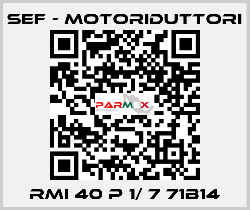 RMI 40 P 1/ 7 71B14 SEF - MOTORIDUTTORI