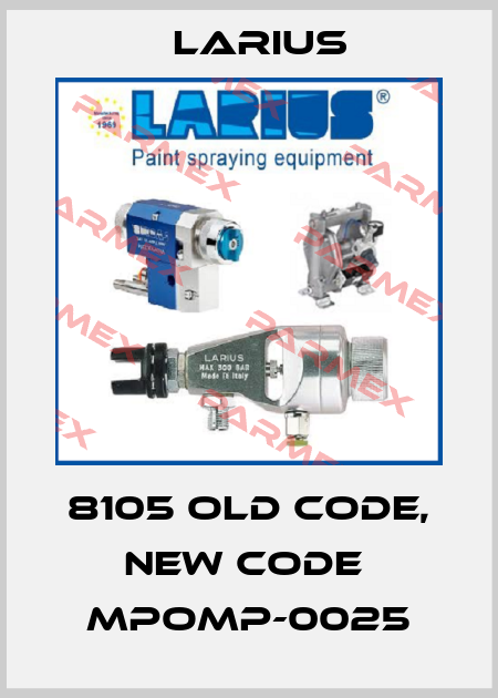 8105 old code, new code  MPOMP-0025 Larius