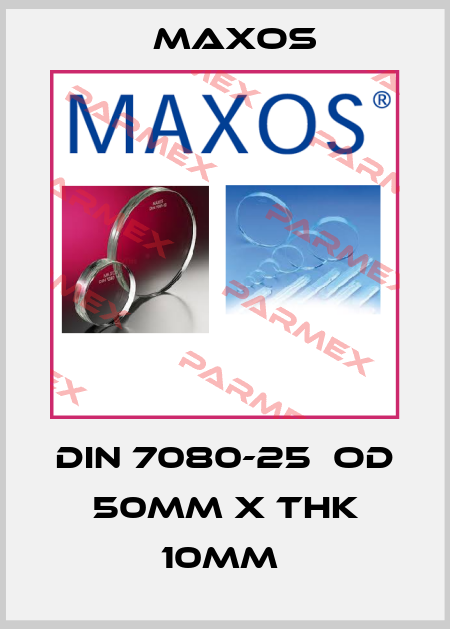 DIN 7080-25  OD 50mm X THK 10mm  Maxos
