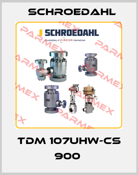 TDM 107UHW-CS 900  Schroedahl