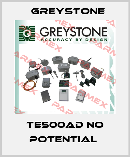 TE500AD NO POTENTIAL  Greystone
