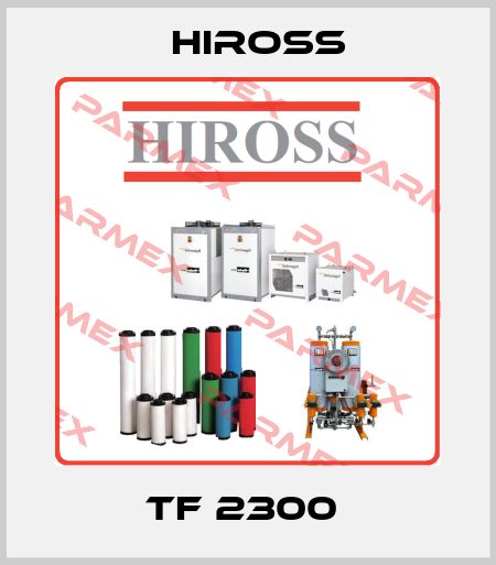 TF 2300  Hiross
