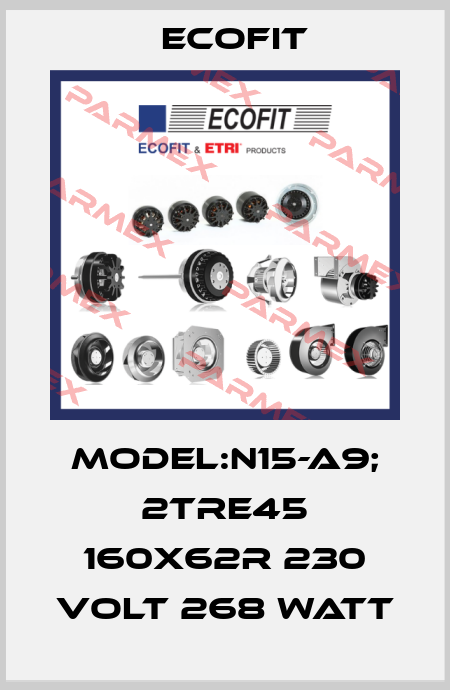 Model:N15-A9; 2TRE45 160x62R 230 volt 268 watt Ecofit
