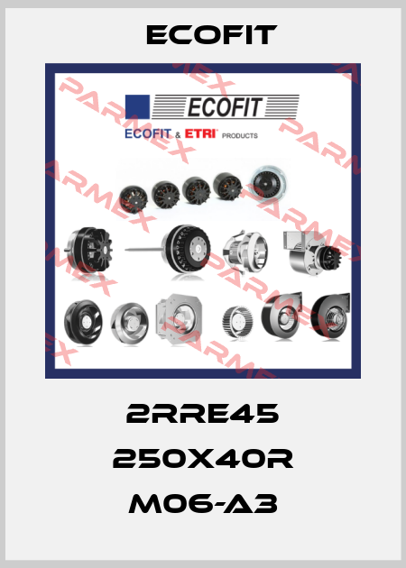 2RRE45 250x40R M06-A3 Ecofit
