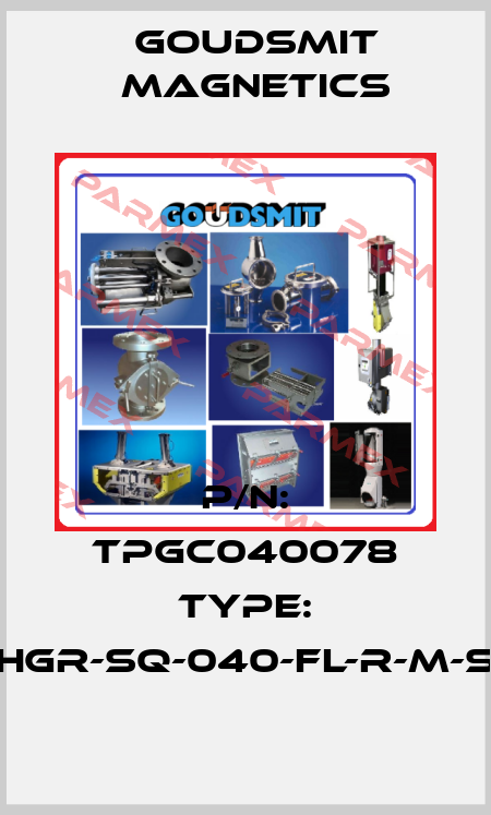 p/n: TPGC040078 type: HGR-SQ-040-FL-R-M-S Goudsmit Magnetics