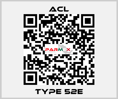 TYPE 52E ACL