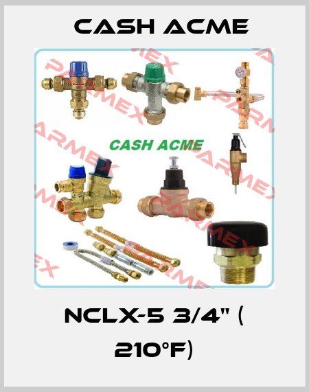 NCLX-5 3/4" ( 210°F) Cash Acme