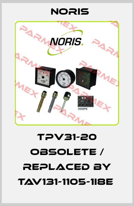 TPV31-20 obsolete / replaced by TAV131-1105-1i8E  Noris