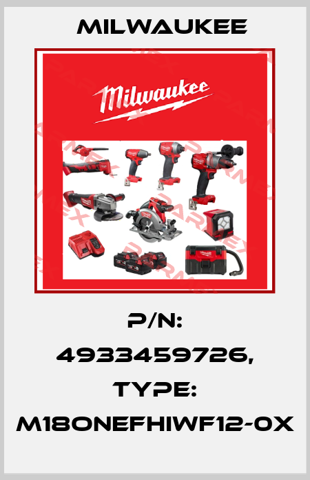 P/N: 4933459726, Type: M18ONEFHIWF12-0X Milwaukee