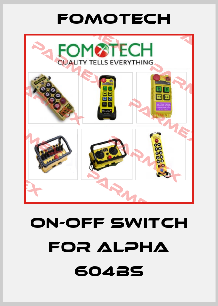 On-off switch for ALPHA 604BS Fomotech