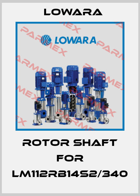 ROTOR SHAFT for LM112RB14S2/340 Lowara