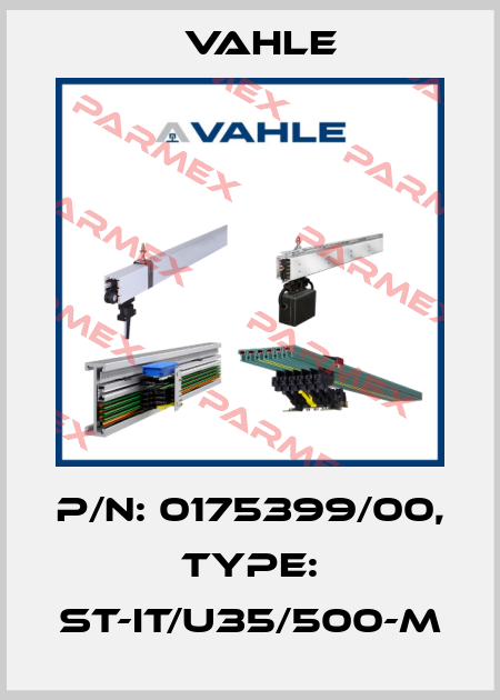 P/n: 0175399/00, Type: ST-IT/U35/500-M Vahle