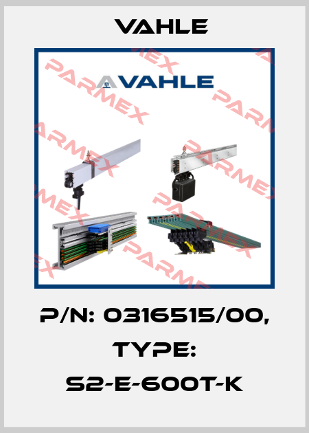 P/n: 0316515/00, Type: S2-E-600T-K Vahle