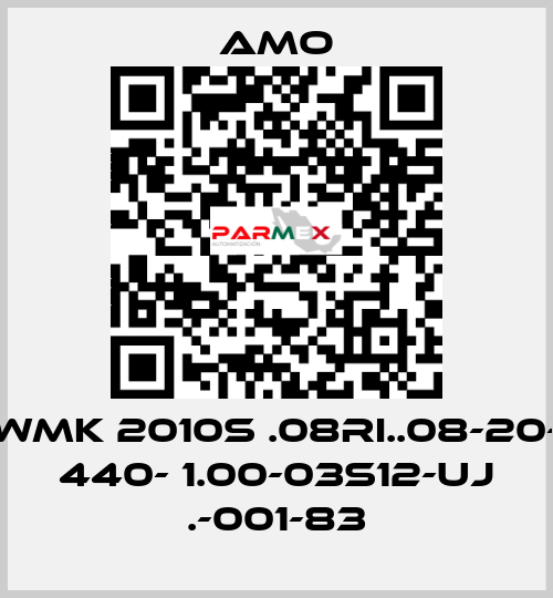 WMK 2010S .08RI..08-20- 440- 1.00-03S12-UJ .-001-83 Amo