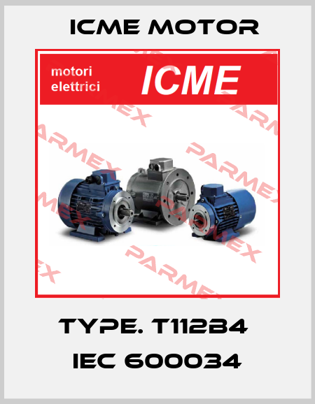 TYPE. T112B4  IEC 600034 Icme Motor