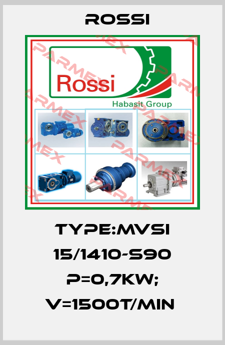TYPE:MVSI 15/1410-S90 P=0,7KW; V=1500T/MIN  Rossi