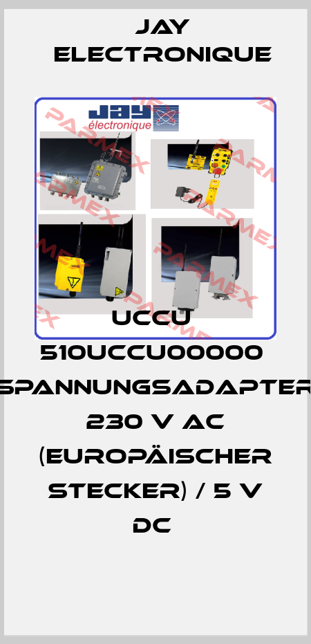 UCCU  510UCCU00000  Spannungsadapter 230 V AC (europäischer Stecker) / 5 V DC  JAY Electronique