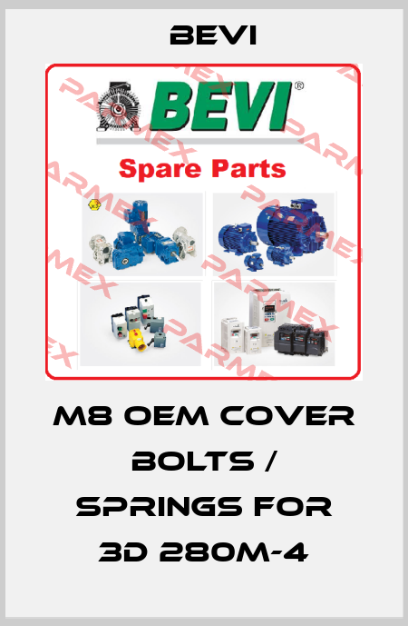 M8 OEM cover bolts / springs for 3D 280M-4 Bevi