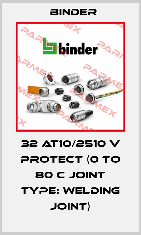 32 AT10/2510 V PROTECT (0 to 80 C Joint type: welding joint) Binder