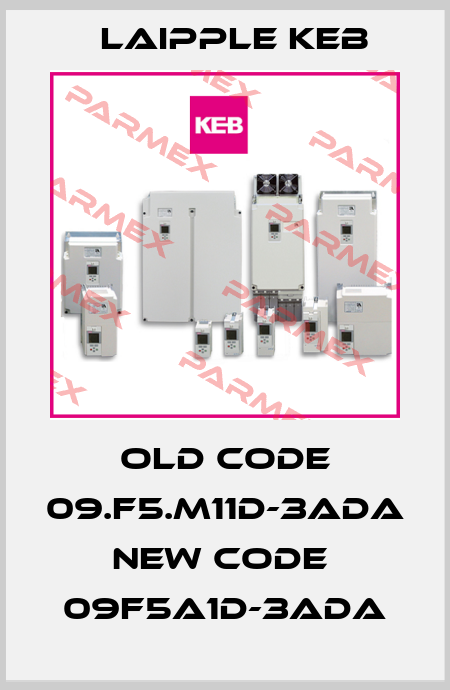old code 09.F5.M11D-3ADA new code  09F5A1D-3ADA LAIPPLE KEB