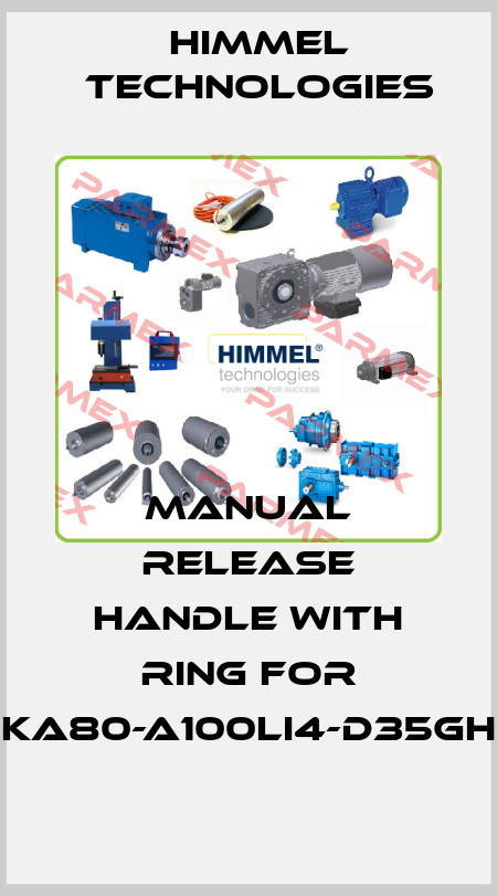 Manual Release Handle with ring for KA80-A100LI4-D35GH HIMMEL technologies