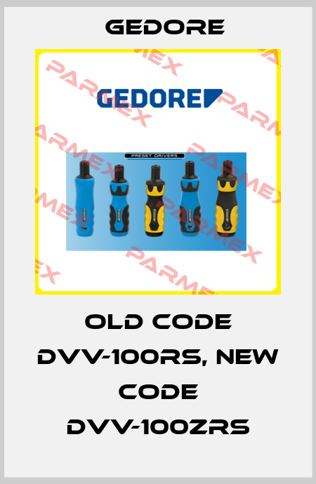 old code DVV-100RS, new code DVV-100ZRS Gedore